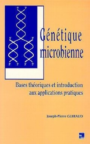 Génétique microbienne. Bases théoriques et introduction aux applications pratiques