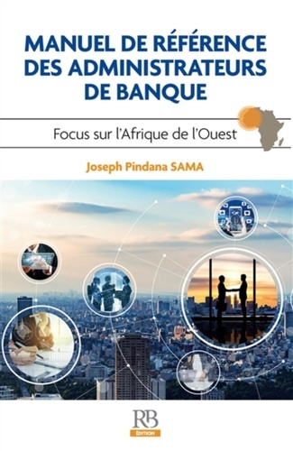 Le manuel de référence des administrateurs de banque. Focus sur l'Afrique de l'Ouest