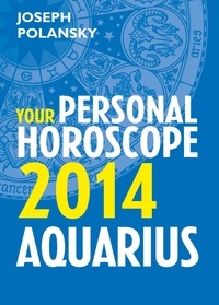 Joseph Polansky - Aquarius 2014: Your Personal Horoscope.