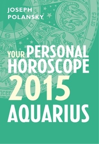 Joseph Polansky - Aquarius 2015: Your Personal Horoscope.