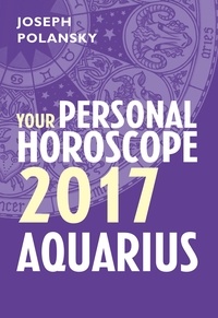 Joseph Polansky - Aquarius 2017: Your Personal Horoscope.