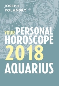 Joseph Polansky - Aquarius 2018: Your Personal Horoscope.