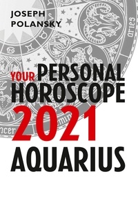 Joseph Polansky - Aquarius 2021: Your Personal Horoscope.