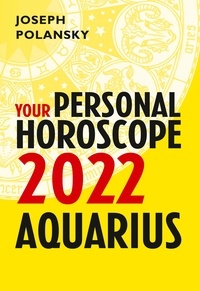 Joseph Polansky - Aquarius 2022: Your Personal Horoscope.