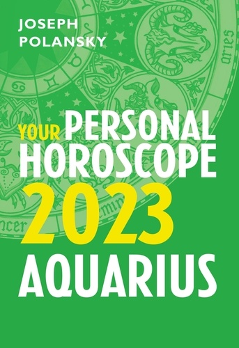 Joseph Polansky - Aquarius 2023: Your Personal Horoscope.