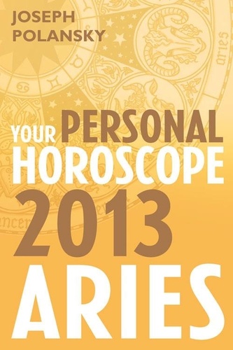Joseph Polansky - Aries 2013: Your Personal Horoscope.