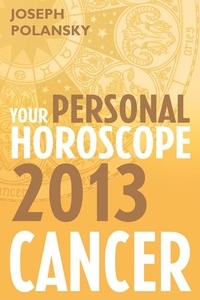 Joseph Polansky - Cancer 2013: Your Personal Horoscope.