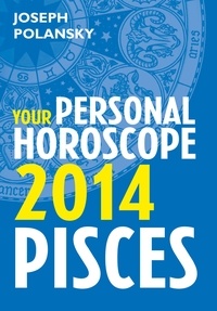 Joseph Polansky - Pisces 2014: Your Personal Horoscope.