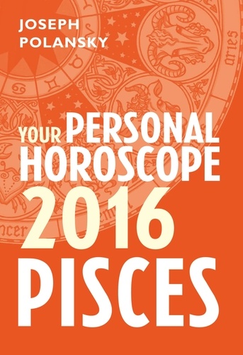 Joseph Polansky - Pisces 2016: Your Personal Horoscope.