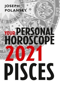 Joseph Polansky - Pisces 2021: Your Personal Horoscope.