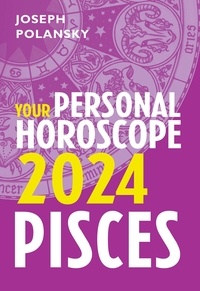 Joseph Polansky - Pisces 2024: Your Personal Horoscope.