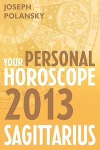 Joseph Polansky - Sagittarius 2013: Your Personal Horoscope.