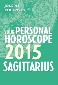 Joseph Polansky - Sagittarius 2015: Your Personal Horoscope.
