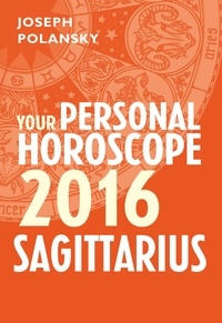 Joseph Polansky - Sagittarius 2016: Your Personal Horoscope.