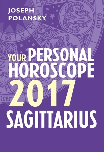 Joseph Polansky - Sagittarius 2017: Your Personal Horoscope.