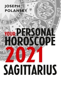 Joseph Polansky - Sagittarius 2021: Your Personal Horoscope.