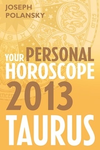 Joseph Polansky - Taurus 2013: Your Personal Horoscope.