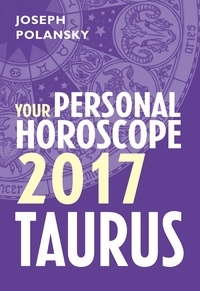Joseph Polansky - Taurus 2017: Your Personal Horoscope.