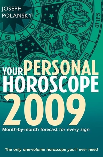 Joseph Polansky - Your Personal Horoscope 2009 - Month-by-month Forecasts for Every Sign.