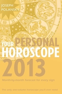 Joseph Polansky - Your Personal Horoscope 2013 - Month-by-month forecasts for every sign.