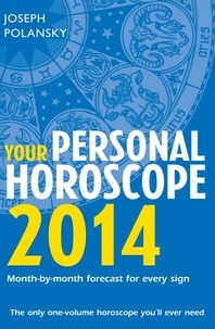 Joseph Polansky - Your Personal Horoscope 2014 - Month-by-month forecasts for every sign.