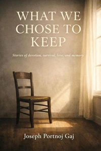 What We Choose To Keep, Stories of devotion, survival, love and memory