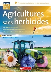 Joseph Pousset - Agricultures sans herbicides - Principes et méthodes.