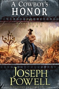  Joseph Powell - A Cowboy’s Honor (The Texas Riders Western #3) (A Western Frontier Fiction) - The Texas Riders, #3.