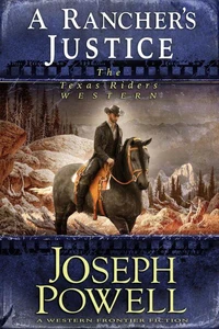 A Rancher’s Justice (The Texas Riders Western #6) (A Western Frontier Fiction)