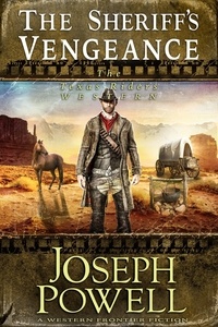  Joseph Powell - The Sheriff’s Vengeance (The Texas Riders Western #7) (A Western Frontier Fiction) - The Texas Riders, #7.