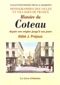 Joseph Prajoux - Histoire du Coteau depuis son origine jusqu'à nos jours.
