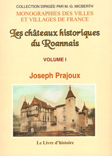Les châteaux historiques du Roannais. Volume 1