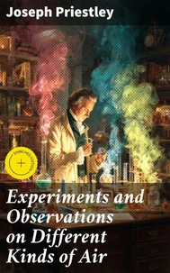 Experiments and Observations on Different Kinds of Air