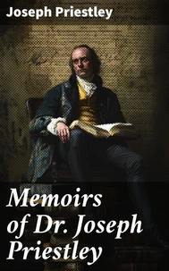 Memoirs of Dr. Joseph Priestley