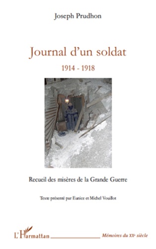 Journal d'un soldat 1914-1918. Recueil des misères de la Grande Guerre
