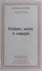 Féticheurs, sorciers et compagnie