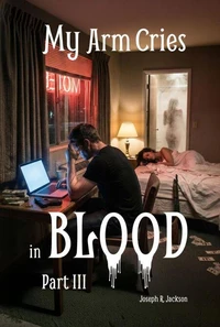 My Arm Cries in Blood - Part III