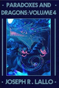 Paradoxes and Dragons Volume 4: A Science Fiction and Fantasy Anthology