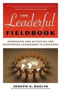 Joseph Raelin - The Leaderful Fieldbook - Strategies and Activities for Developing Leadership in Everyone.