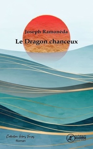 Joseph Ramonéda - Le Dragon chanceux.