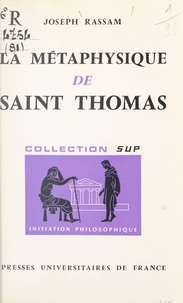 Joseph Rassam et Jean Lacroix - La métaphysique de Saint Thomas.