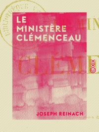 Joseph Reinach - Le Ministère Clémenceau.