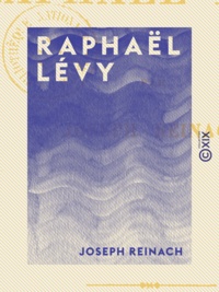 Joseph Reinach - Raphaël Lévy - Une erreur judiciaire sous Louis XIV.