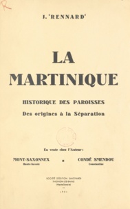 Joseph Rennard - La Martinique - Historique des paroisses des origines à la séparation.