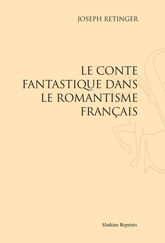 Joseph Retinger - Le Conte fantastique dans le roman français.