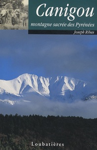 Joseph Ribas - Canigou - Montagne sacrée des Pyrénées.