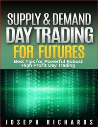  Joseph Richards - Supply &amp; Demand Day Trading for Futures - Brand New ETF's,Forex, Futures, Stocks Day Trader Series, #2.