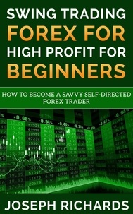  Joseph Richards - Swing Trading Forex for High Profit for Beginners.