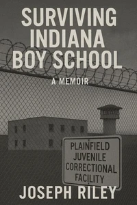Surviving The Indiana Boy School