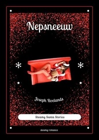 Pdf livres téléchargeables gratuitement Nepsneeuw - Steamy Santa Stories, #4 par Joseph Roelands 9798227868800